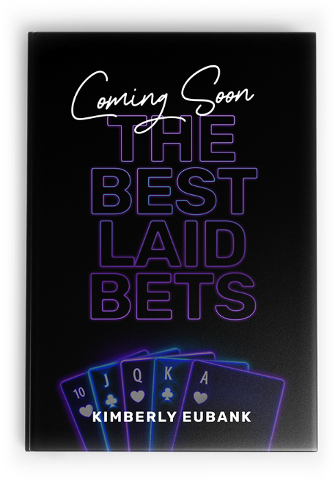 Comng Soon. The Best Laid Bets by Kimberly Eubank